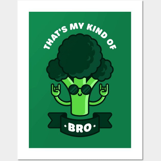 That's My Kind of Bro - Cute Broccoli Pun Wall Art by Gudland